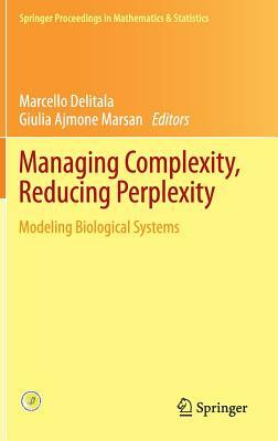 Managing Complexity, Reducing Perplexity: Modeling Biological Systems by 