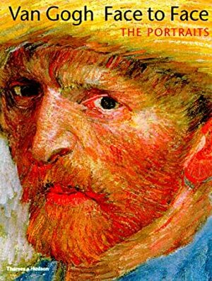 Van Gogh Face to Face: The Portraits by Judy Sund, Roland Dorn, Lauren Soth, George S. Keyes, George T.M. Shackelford
