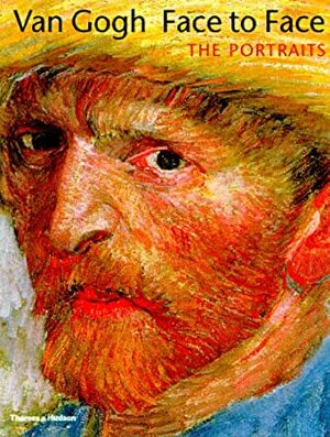 Van Gogh Face to Face: The Portraits by Judy Sund, George S. Keyes, Roland Dorn, Lauren Soth, George T.M. Shackelford