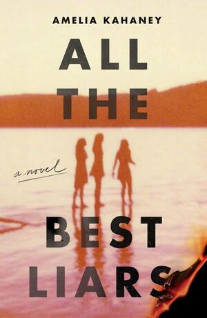 All The Best Liars by Amelia Kahaney