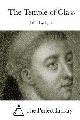 The Temple of Glass by John Lydgate