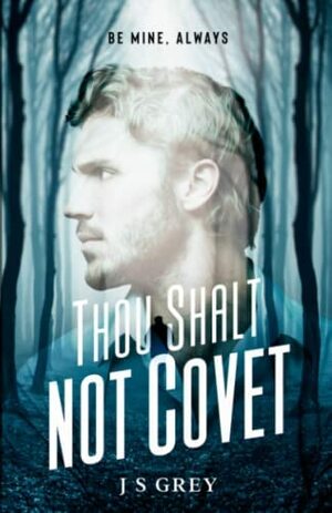 Thou Shalt Not Covet by JS Grey