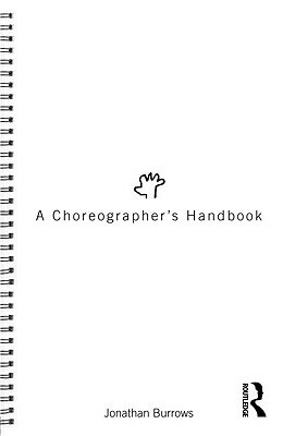 A Choreographer's Handbook by Jonathan Burrows