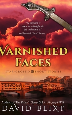 Varnished Faces: Large Print Hardcover Edition by David Blixt