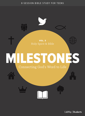 Milestones: Volume 3 - Holy Spirit & Bible, Volume 3: Connecting God's Word to Life by Lifeway Students