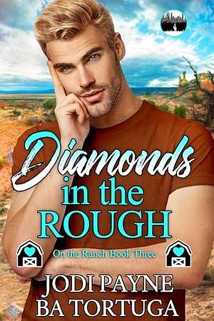 Diamonds in the Rough by Jodi Payne, Jodi Payne, B.A. Tortuga