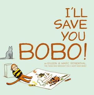 I'll Save You Bobo! by Eileen Rosenthal