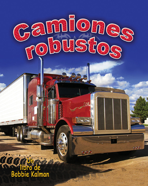 Camiones Robustos by Bobbie Kalman, Reagan Miller