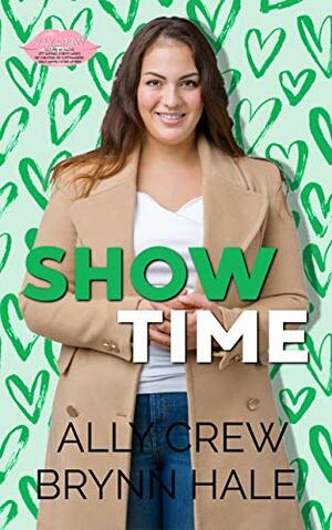 Show Time by Ally Crew, Brynn Hale