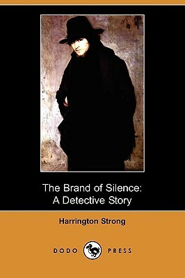 The Brand of Silence: A Detective Story by Harrington Strong
