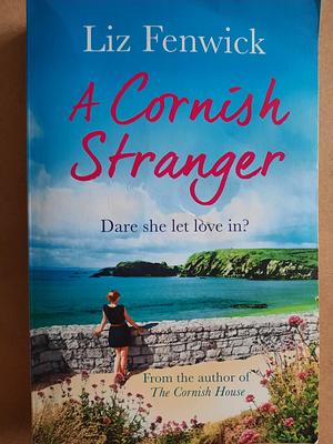 A Cornish Stranger: A Page-Turning Summer Read Full of Mystery and Romance by Liz Fenwick