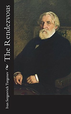 The Rendezvous by Ivan Turgenev, Herman Bernstein