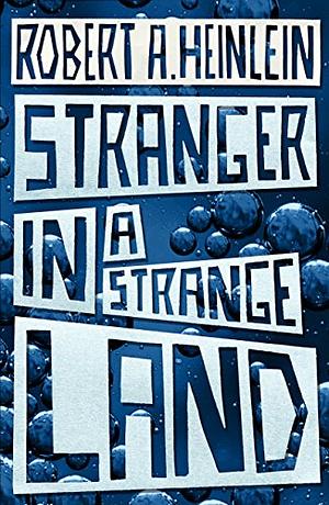 Stranger in a Strange Land by Robert A. Heinlein