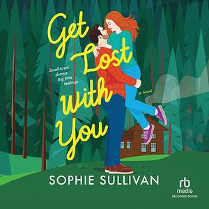 Get Lost with You by Sophie Sullivan