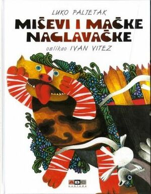 Miševi i mačke naglavačke by Luko Paljetak, Ivan Vitez
