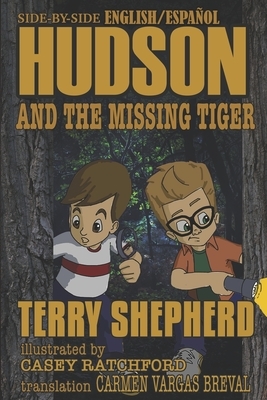 Hudson and the Missing Tiger: Side-by-Side English / Spanish Classroom Edition by Terry Shepherd