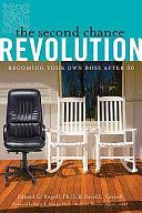 The Second Chance Revolution: Becoming Your Own Boss After 50 by Edward G. Rogoff, David L. Carroll