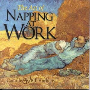 The Art of Napping at Work by William Anthony, Bill Anthony