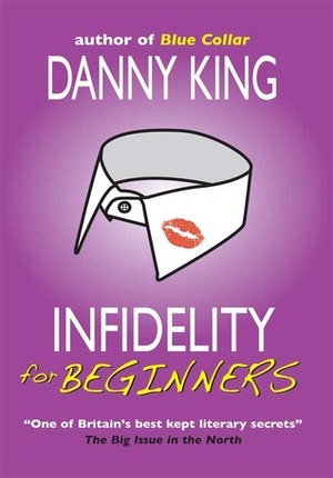 Infidelity For Beginners by Danny King