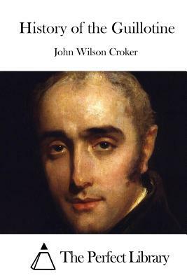 History of the Guillotine by John Wilson Croker