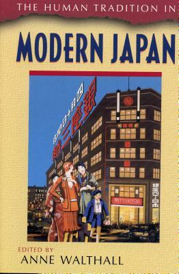 The Human Tradition in Modern Japan by Anne Walthall