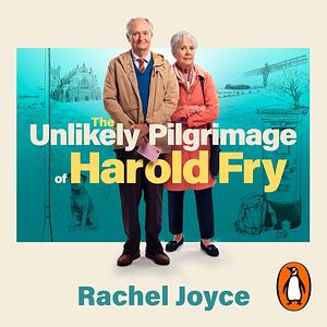 The Unlikely Pilgrimage of Harold Fry by Rachel Joyce