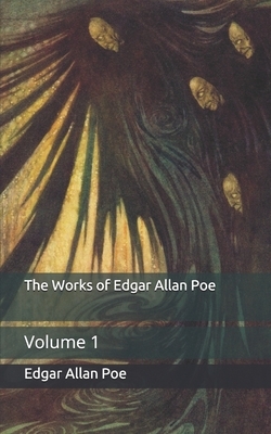 The Works of Edgar Allan Poe: Volume 1 by Edgar Allan Poe