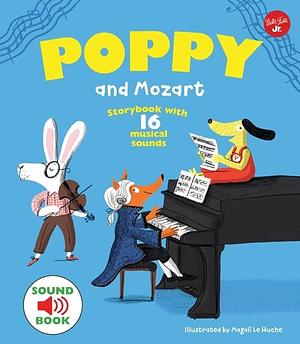 Poppy and Mozart: Storybook with 16 musical sounds by Magali Le Huche, Magali Le Huche