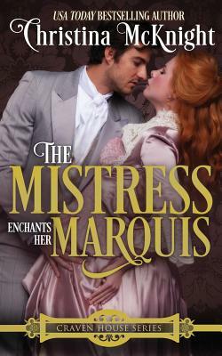 The Mistress Enchants Her Marquis by Christina McKnight