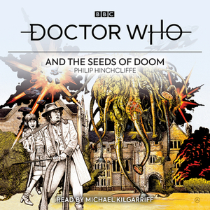 Doctor Who and the Seeds of Doom: 4th Doctor Novelisation by Philip Hinchcliffe