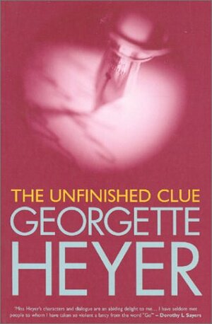 The Unfinished Clue by Georgette Heyer