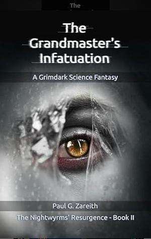 The Grandmaster's Infatuation by Paul G. Zareith