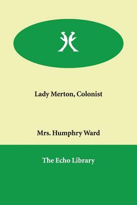 Lady Merton, Colonist by Mrs Humphry Ward
