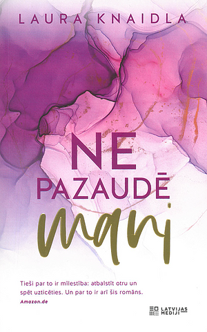 Ne pazaudē mani by Laura Kneidl