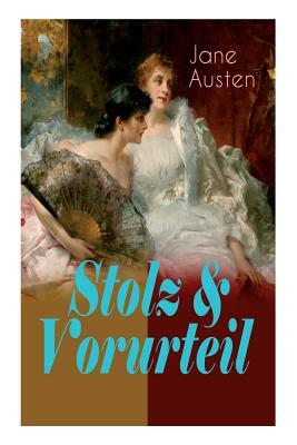 Stolz & Vorurteil: Der beliebteste Liebesroman der Weltliteratur by Jane Austen