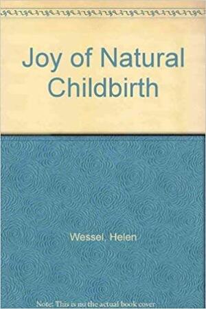Natural Childbirth and the Christian Family by Helen Wessel