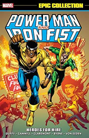 Power Man & Iron Fist Epic Collection Vol. 1: Heroes for Hire by Trevor Von Eeden, John Byrne, Jo Duffy, Kerry Gammill, Chris Claremont