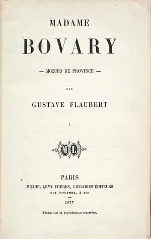 Madame Bovary: Patterns of Provincial Life by Gustave Flaubert