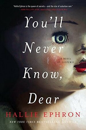 You'll Never Know, Dear: A Novel of Suspense by Hallie Ephron