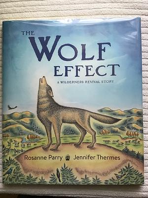 The Wolf Effect: A Wilderness Revival Story by Rosanne Parry