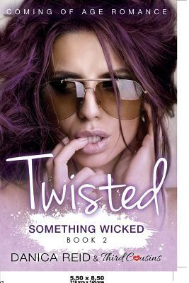 Twisted - Something Wicked (Book 2) Coming Of Age Romance by Third Cousins