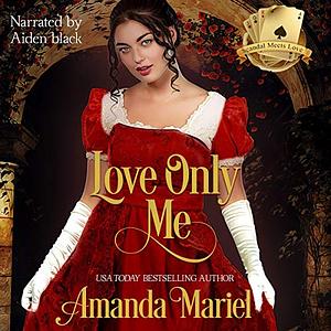 Love Only Me by Dawn Brower, Amanda Mariel