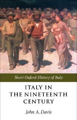 Italy in the Nineteenth Century: 1796-1900 by 