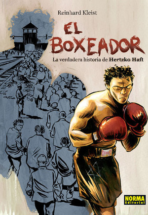 El boxeador - La verdadera historia de Hertzko Haft by Reinhard Kleist