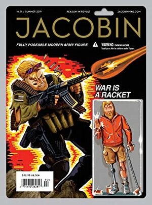 Jacobin, Issue 34: War is a Racket by Bhaskar Sunkara
