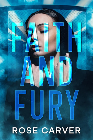 Faith and Fury by Rose Carver