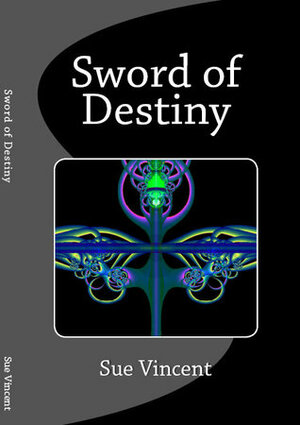 Sword of Destiny by Sue Vincent