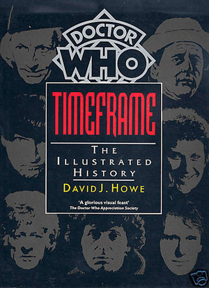 Doctor Who - Timeframe: The Illustrated History by David J. Howe