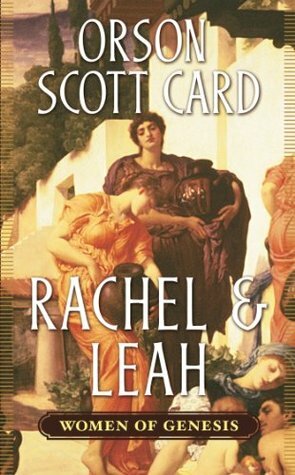 Rachel & Leah by Orson Scott Card