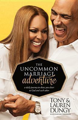 The Uncommon Marriage Adventure: A Devotional Journey to Draw You Closer to God and Each Other by Nathan Whitaker, Tony Dungy, Lauren Dungy